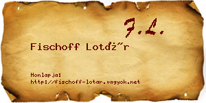 Fischoff Lotár névjegykártya
